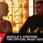 «Fimi»: Mad Clip x Josephine