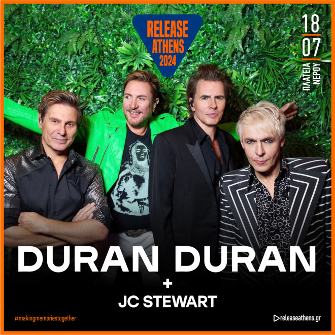 Release Athens 2024: Duran Duran & JC Stewart, στις 18/7 στην Πλατεία Νερού