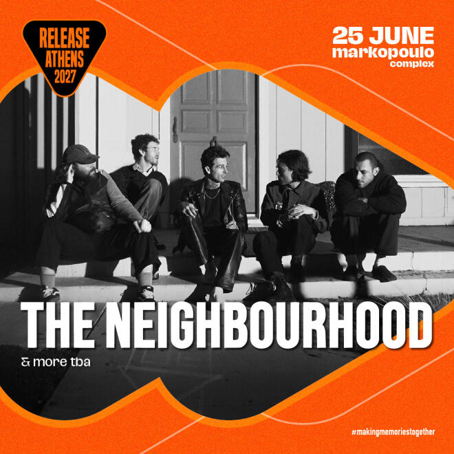 Νέα εποχή, νέος χώρος, ξεκίνημα με The Neighbourhood για το Release Athens