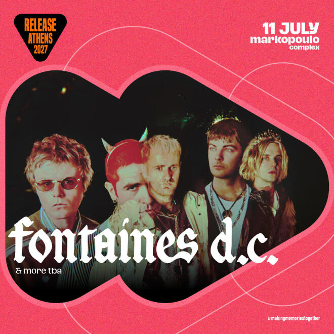 Το Release Athens υποδέχεται τους Fontaines D.C. το καλοκαίρι του 2027